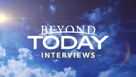 Beyond Today Interviews