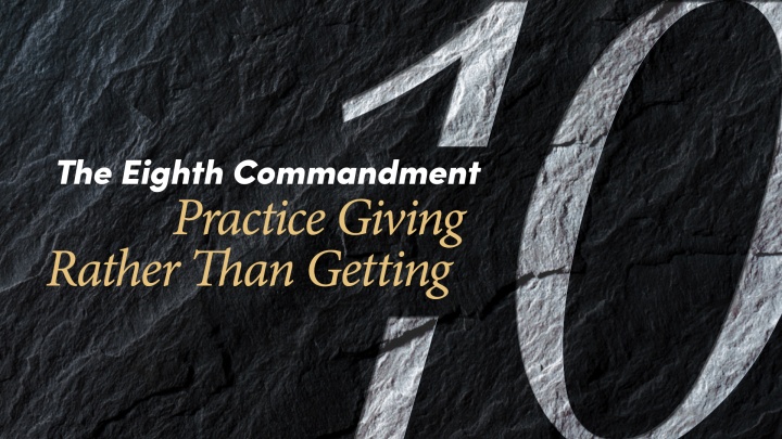 The Eighth Commandment Practice Giving Rather Than Getting