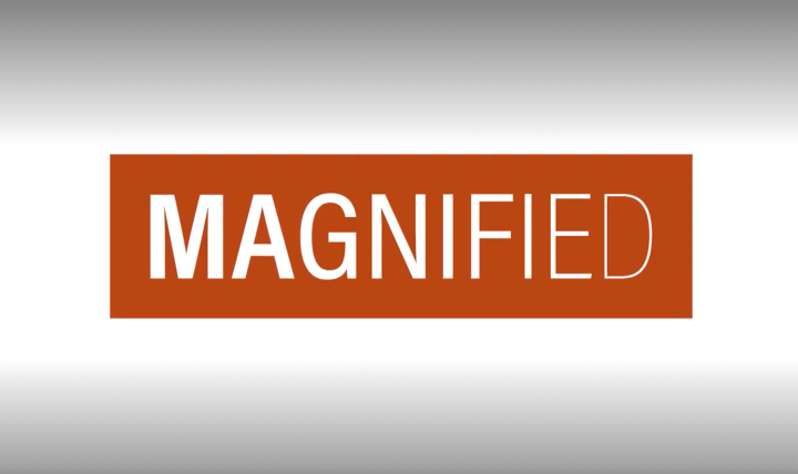 Magnified