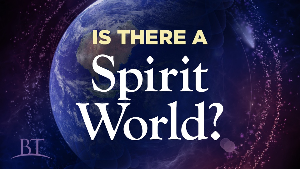 Is There a Spirit World? United Church of God