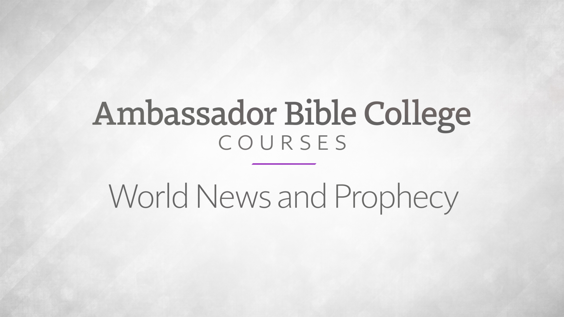 Ambassador Bible College Courses: World News and Prophecy