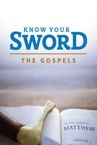 Know Your Sword: The Gospels