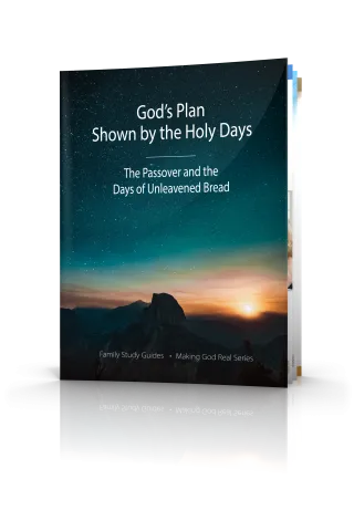 God's Plan Shown By the Holy Days: Passover and the Days of Unleavened Bread