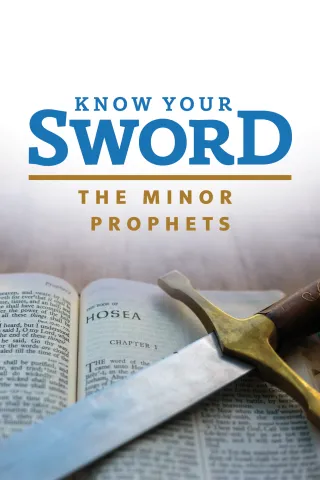 Know Your Sword: the Minor Prophets