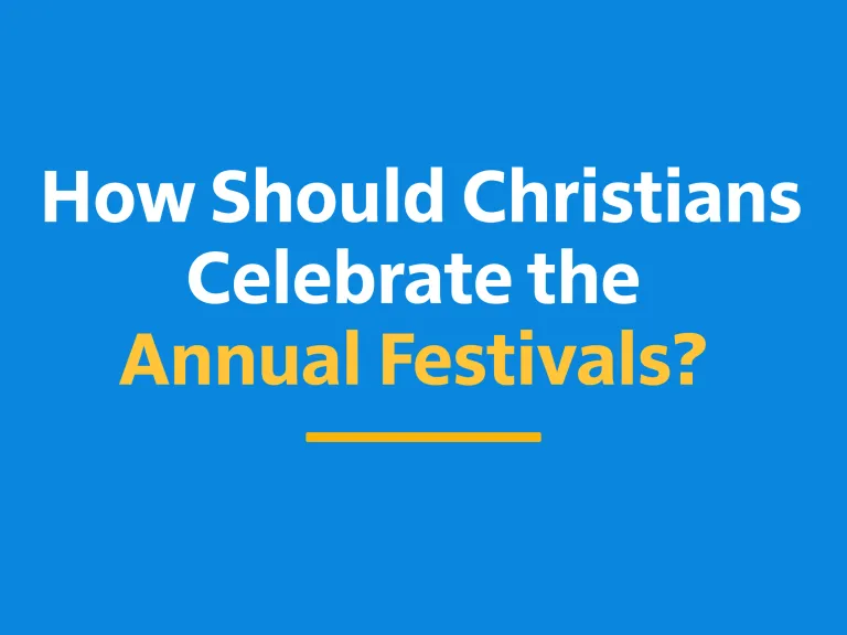 FAQ video: How should Christians celebrate the annual festivals