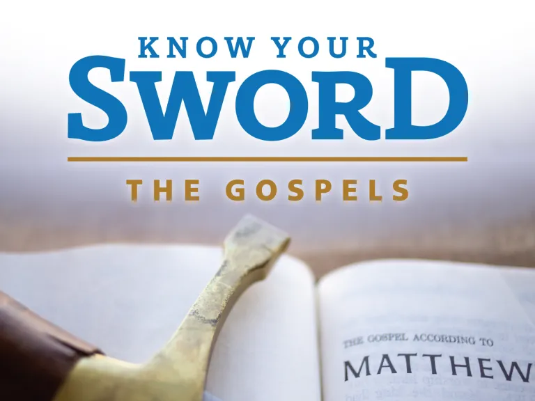Know Your Sword: The Gospels