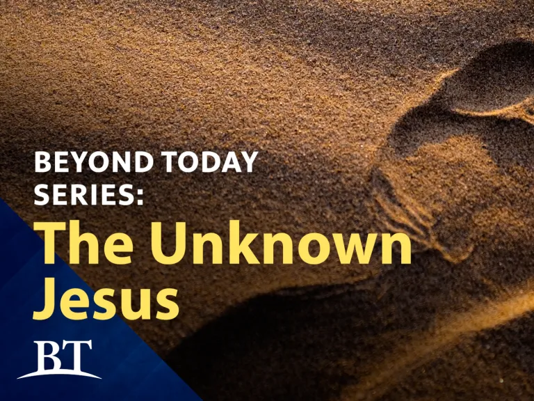 Beyond Today Series: The Unknown Jesus
