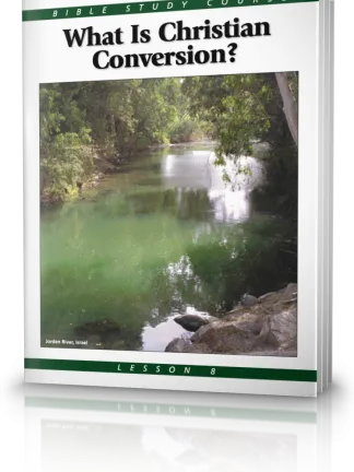 Bible Study Course Lesson 8 What is Christian Conversion?