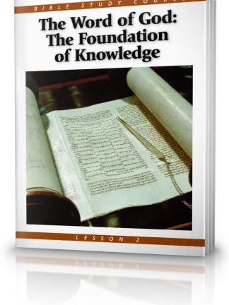 Bible Study Course Lesson 2 The Word of God - The Foundation of Knowledge