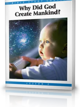Bible Study Course Lesson 3 Why Did God Create Mankind?