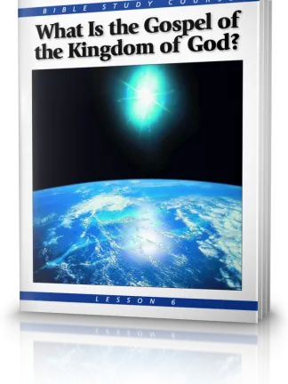 Bible Study Course Lesson 6 What Is the Gospel of the Kingdom?