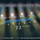 How long was Jesus in the tomb?