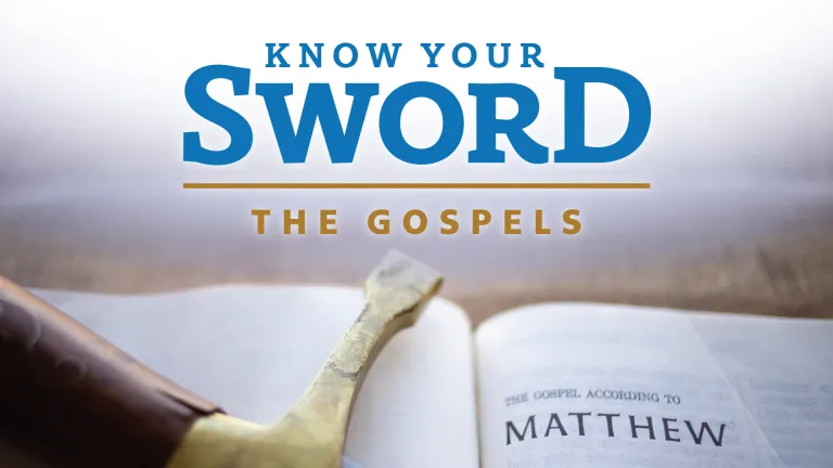 Know Your Sword: The Gospels