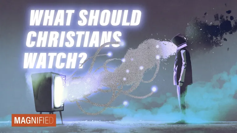 How Is Your Entertainment Influencing You? What Should Christians Watch?