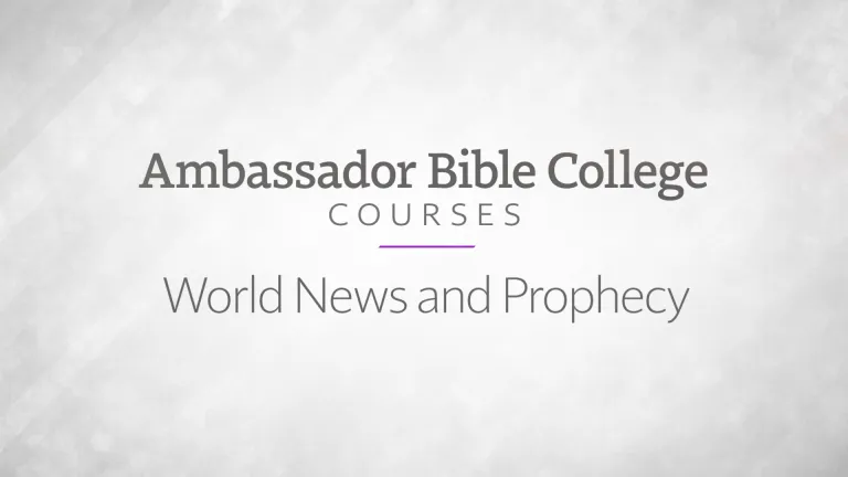 Ambassador Bible College Courses: World News and Prophecy