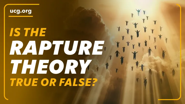 Biblical Worldview: Is the Rapture Theory True or False?