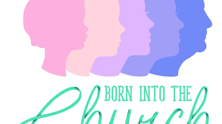 Born Into the Church Born Into the Church