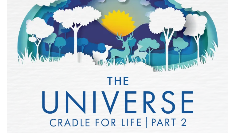 The Universe: Cradle for Life, Part 2 The Universe: Cradle for Life, Part 2