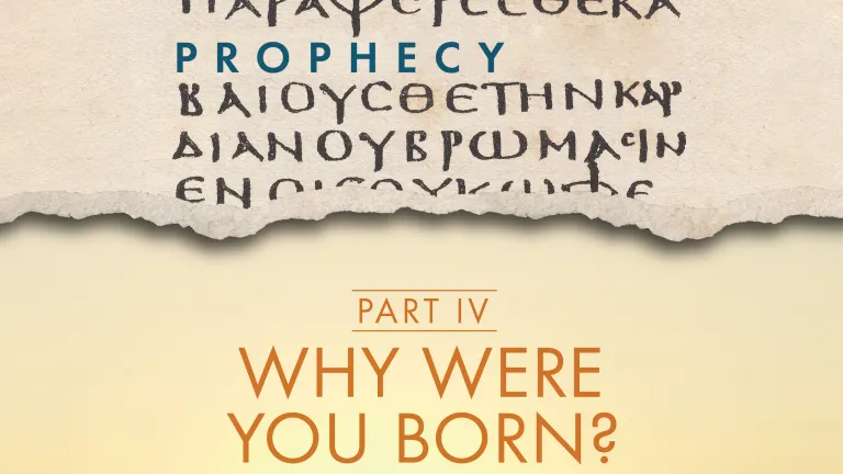 Understanding Prophecy Part 4: Why Were You Born?