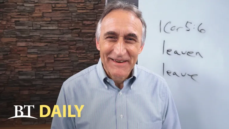 BT Daily: Avoiding Spiritual Leaven - Part 2