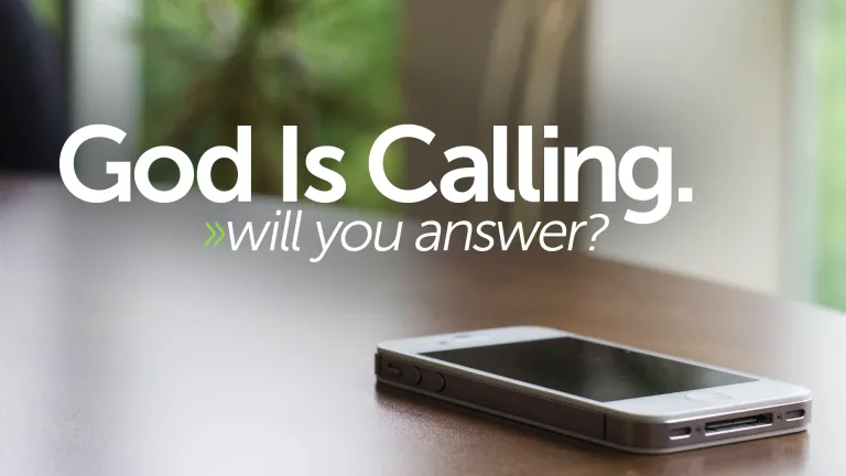 God Is Calling, Will You Answer?
