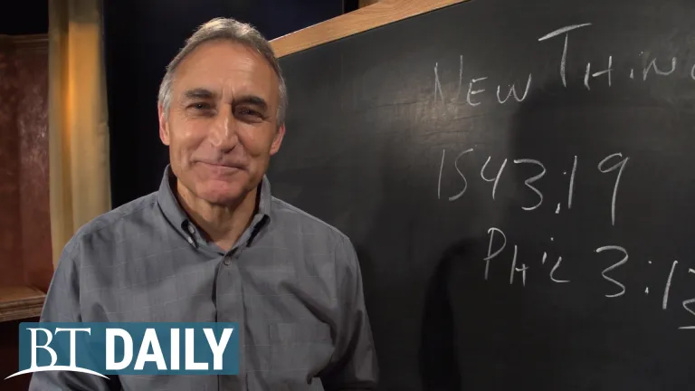 BT Daily -- God is Doing a New Thing