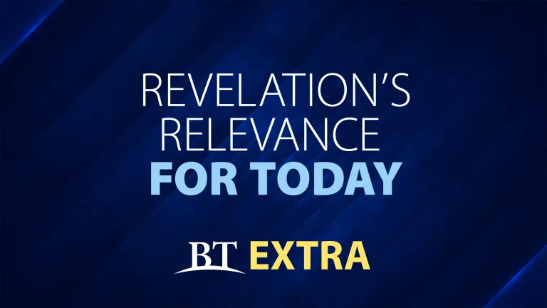 BT Extra: Revelation's Relevance For Today BT Extra: Revelation's Relevance For Today