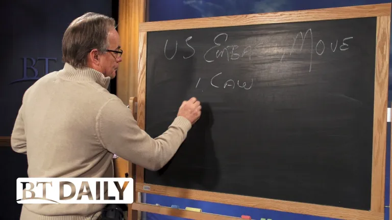 BT Daily -- U.S. Embassy Move to Jerusalem