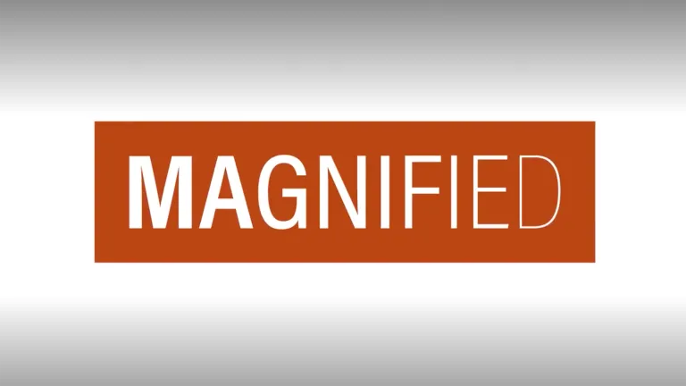 Magnified