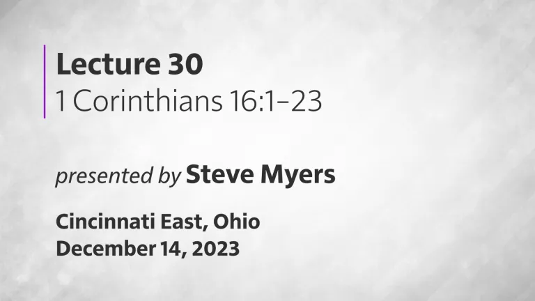 Epistles of Paul - 1 Corinthians - Lecture 30