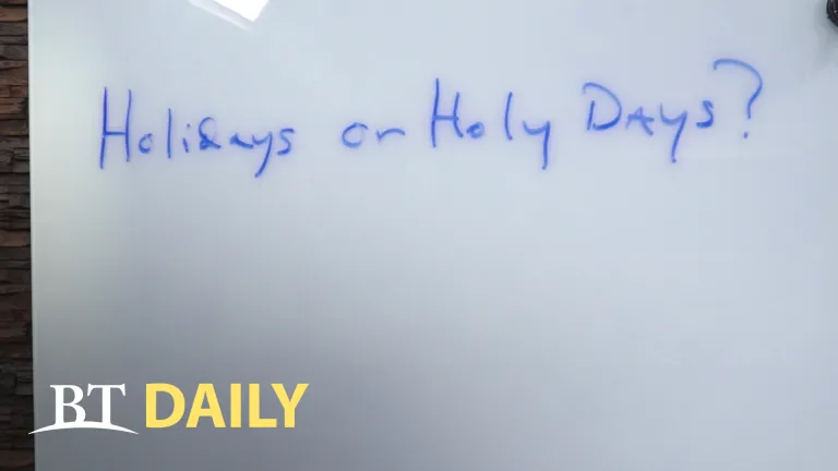 BT Daily: Holidays or Holy Days?