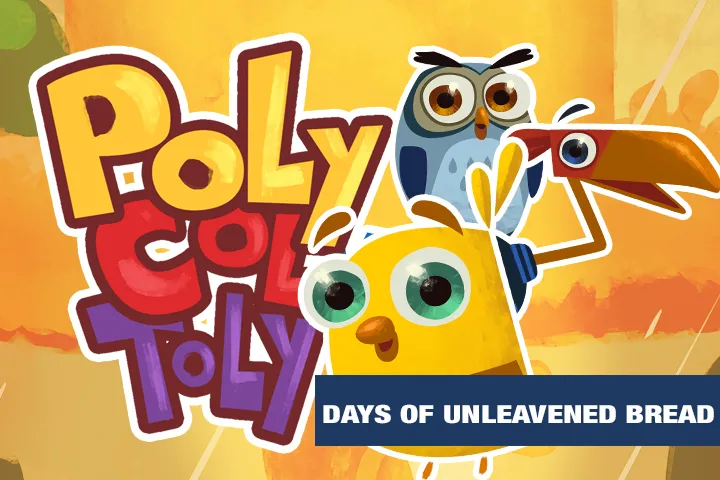Poly Col y Toly: Days of Unleavened Bread (Episode 02)