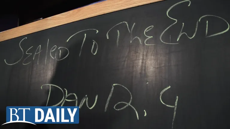 BT Daily: Sealed Till the Time of the End