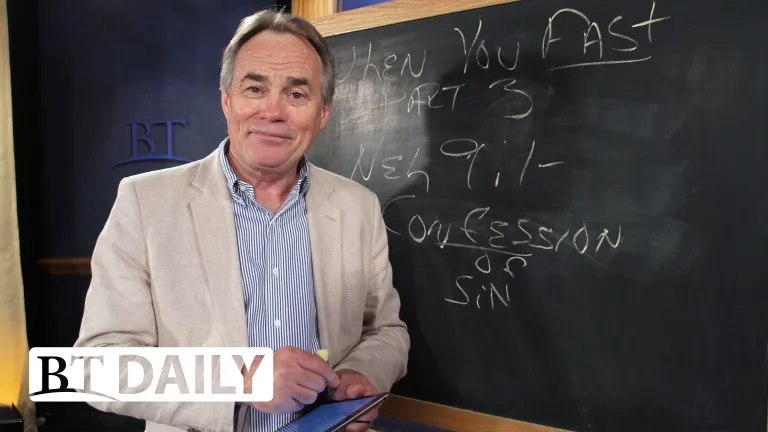 BT Daily -- When You Fast, Part 3 - Fasting to Acknowledge Sin