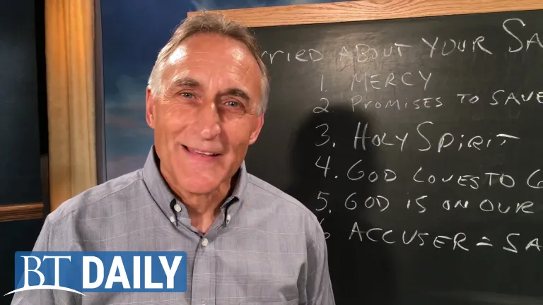 BT Daily -- Worried About Your Salvation? - Part 3