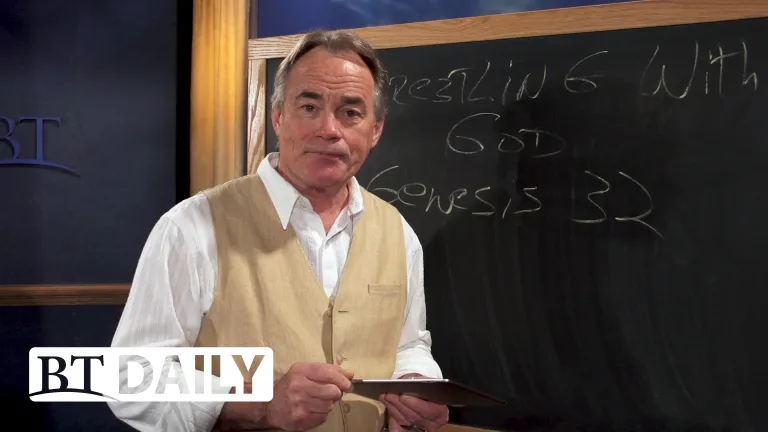 BT Daily -- Wrestling with God - Part 1