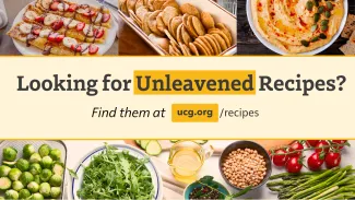 Looking for unleavened recipes? Find them at ucg.org/recipes.