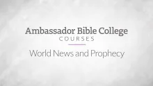 Ambassador Bible College Courses: World News and Prophecy
