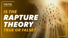 Biblical Worldview: Is the Rapture Theory True or False?