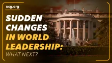 Biblical Worldview: Sudden Changes in World Leadership: What Next?