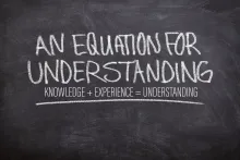An Equation for Understanding: Knowledge + Experience = Understanding