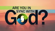 Beyond Today -- Are You in Sync with God?