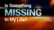 Is Something Missing in My Life?