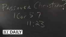 BT Daily: Is the Passover Christian?