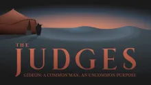 The Judges: Gideon - A Common Man, An Uncommon Purpose