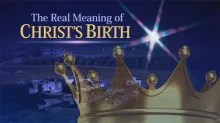 Beyond Today -- What is the Real Meaning of Christ's Birth?