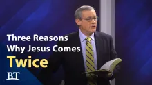 Beyond Today --Three Reasons Why Jesus Comes Twice