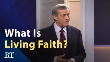 Beyond Today -- What is Living Faith?