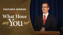 Sermon - What Hour Are You In?