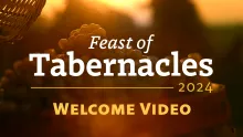 2024 Feast of Tabernacles Welcome Video
